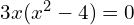 3x(x^2 - 4) = 0